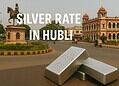 Silver Rate in Hubli