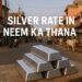 Silver Rate in Neem Ka Thana