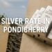 Silver Rate in Pondicherry