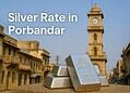 Silver Rate in Porbandar