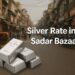 Silver Rate in Sadar Bazaar
