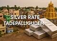 Silver Rate in Tadepalligudem