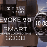 Titan Smart Evoke 2.0 Launched at ₹8,499: Fashion Meets Tech