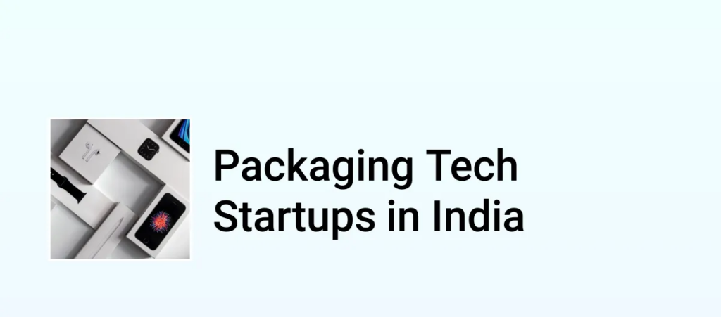 Indian Tech Startups Developing Eco-Friendly Packaging Solutions for Smartphones