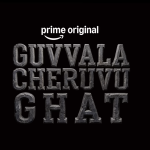 Guvvale Cheruvu Ghat OTT: Cast, Plot & All Details