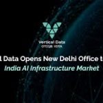 Vertical Data Targets India’s Growing AI Infrastructure Market with New Delhi Office