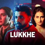 LUKHE OTT Review: A Bold New Drama Worth Watching?