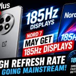 OnePlus 16R, Nord 7 May Get 185Hz Displays — High Refresh Rate Is Going Mainstream