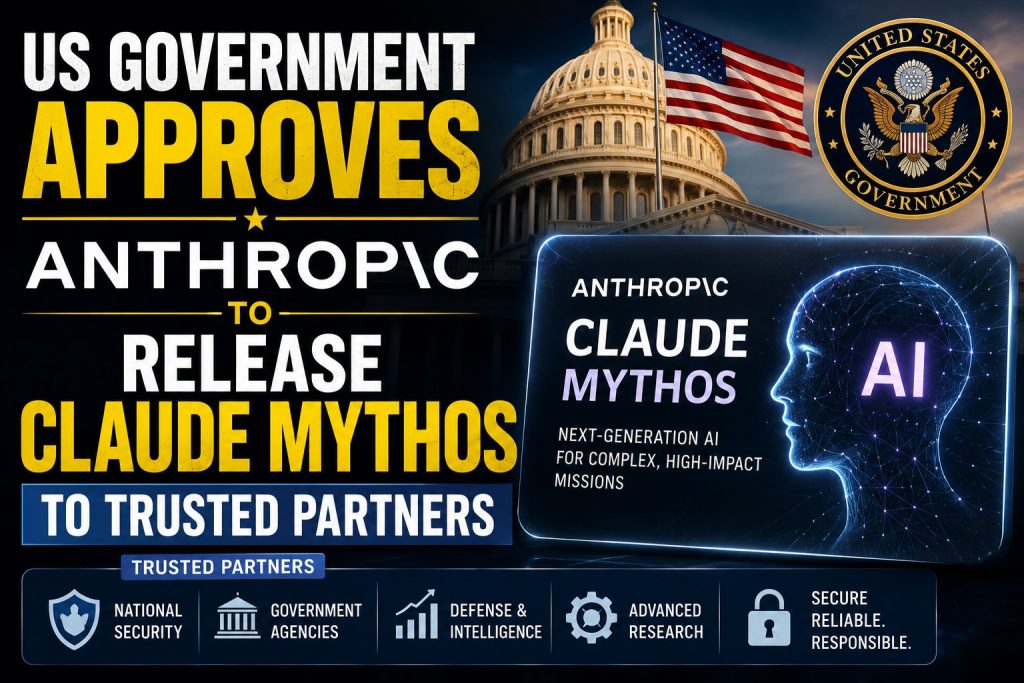US Government Approves Anthropic to Release Claude Mythos to Trusted Partners