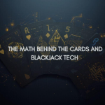 The Math Behind the Cards and Blackjack Tech
