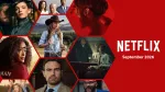 September Is Netflix’s Biggest Month Yet: Every Major New Release You Need To Know