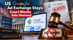 US Google Ad Exchange Stays: Court Blocks Sale Demand